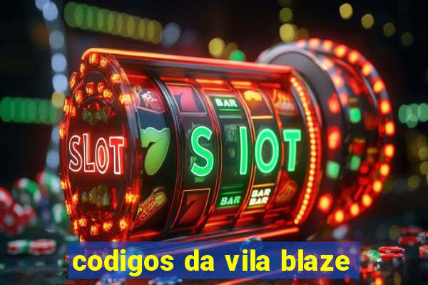 codigos da vila blaze